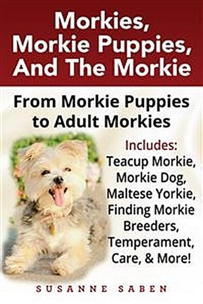 Morkies, Morkie Puppies, and the Morkie