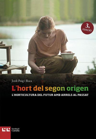 L’?hort del segon origen : L’?horticultura del futur amb arrels al passat