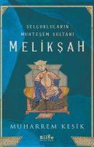 Selcuklularin Muhtesem Sultani - Meliksah