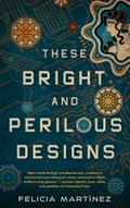 These Bright and Perilous Designs