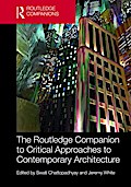The Routledge Companion to Critical Approaches to Contemporary Architecture