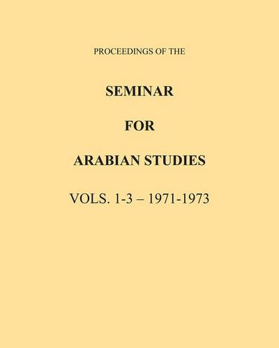 Proceedings of the Seminar for Arabian Studies Volume 1-3 1971-1973