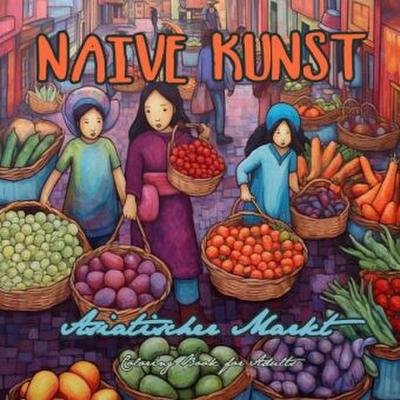 Naive Art Food Market Asia Coloring Book for Adults