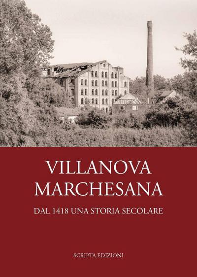 Villanova Marchesana. Dal 1418 una storia secolare