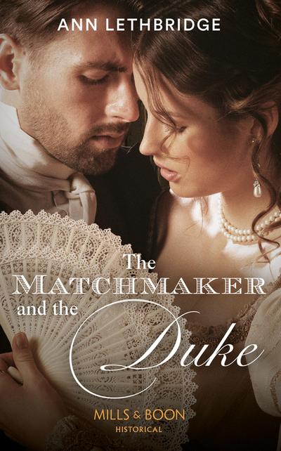 The Matchmaker And The Duke (Mills & Boon Historical)