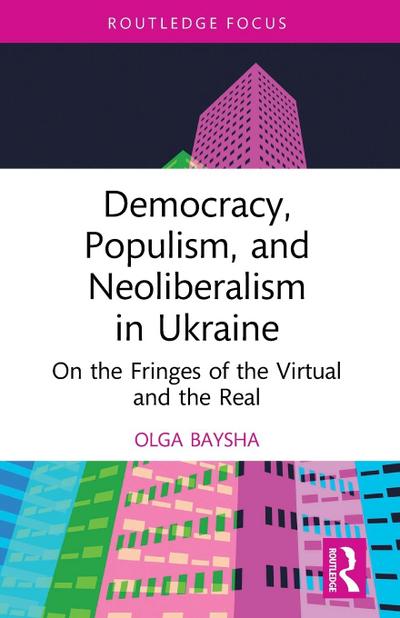 Democracy, Populism, and Neoliberalism in Ukraine