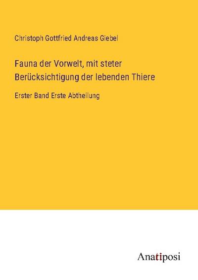 Fauna der Vorwelt, mit steter Berücksichtigung der lebenden Thiere