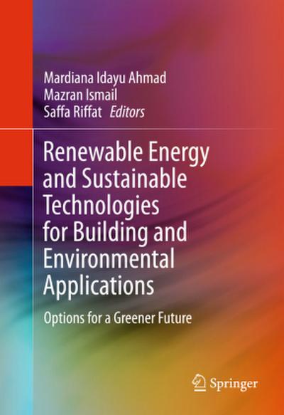 Renewable Energy and Sustainable Technologies for Building and Environmental Applications