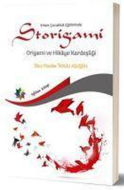 Erken Cocukluk Egitiminde Storigami Origami ve Hikaye Kardesligi