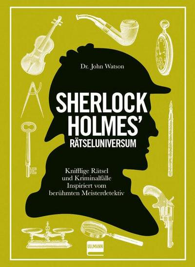 Sherlock Holmes’ Rätseluniversum: Knifflige Rätsel und Gedankenspiele inspiriert von dem berühmten Meisterdetektiv
