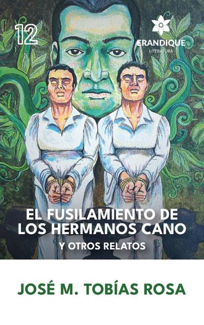 El fusilamiento de los hermanos Cano y otros relatos