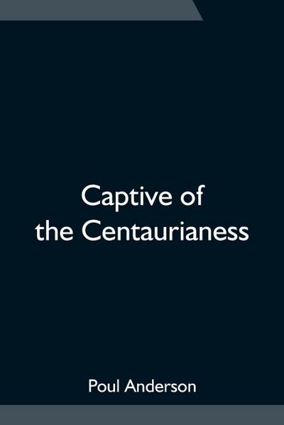 Captive of the Centaurianess