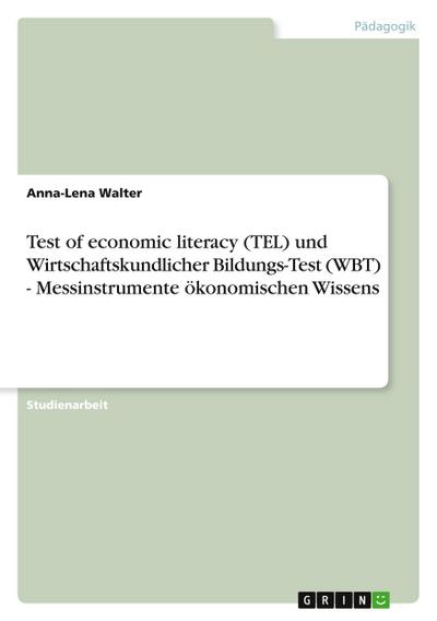 Test of economic literacy (TEL) und Wirtschaftskundlicher Bildungs-Test (WBT) - Messinstrumente ökonomischen Wissens