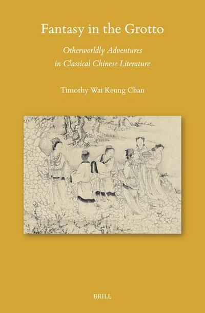 Fantasy in the Grotto: Otherworldly Adventures in Classical Chinese Literature