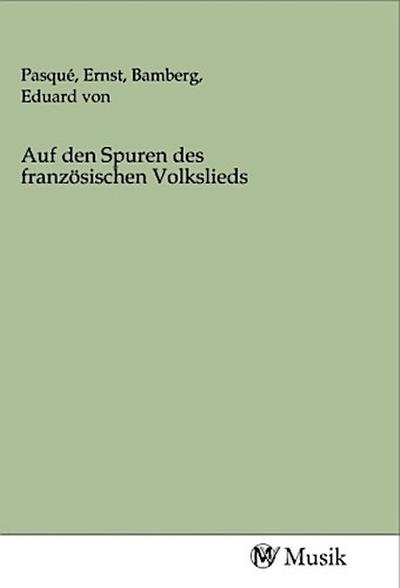 Auf den Spuren des französischen Volkslieds