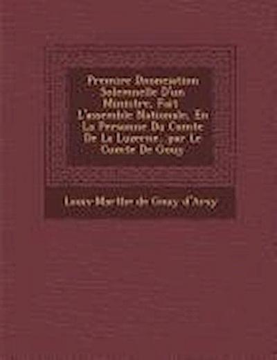 Premi Re D Nonciation Solemnelle D’Un Ministre, Fait L’Assembl E Nationale, En La Personne Du Comte de La Luzerne...Par Le Comte de Gouy