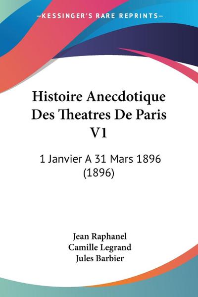 Histoire Anecdotique Des Theatres De Paris V1