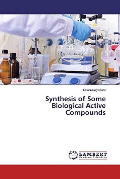 Synthesis of Some Biological Active Compounds