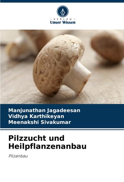 Pilzzucht und Heilpflanzenanbau