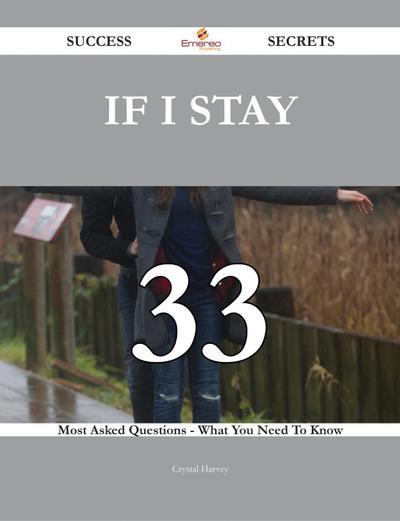 If I Stay 33 Success Secrets - 33 Most Asked Questions On If I Stay - What You Need To Know