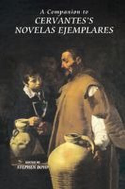 A Companion to Cervantes’s Novelas Ejemplares