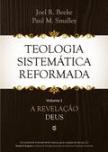 Teologia Sistemática Reformada - Volume 1
