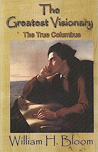 The Greatest Visionary: The True Story of Columbus