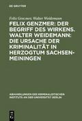 Felix Genzmer: Der Begriff des Wirkens. Walter Weidemann: Die Ursache der Kriminalität in Herzogtum Sachsen-Meiningen
