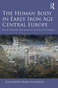 The Human Body in Early Iron Age Central Europe