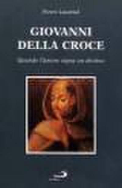 Giovanni della Croce. Quando l’amore segna un destino