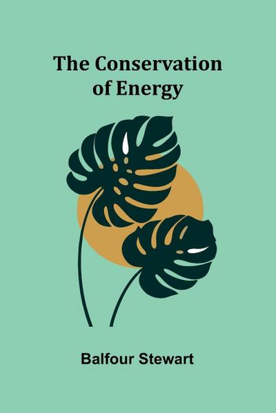 The Conservation of Energy