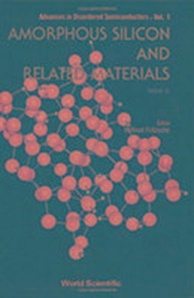 Amorphous Silicon and Related Materials (in 2 Parts)