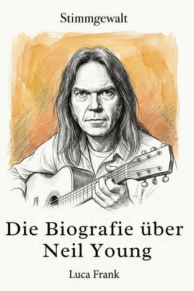 Die Biografie über Neil Young