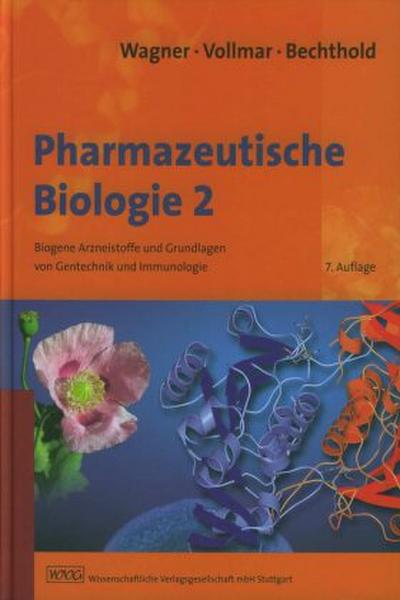 Pharmazeutische Biologie Biogene Arzneistoffe und Grundlagen von Gentechnik und Immunologie