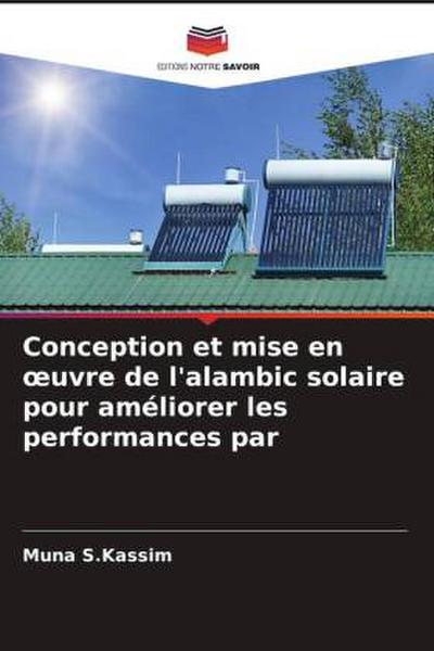 Conception et mise en ¿uvre de l’alambic solaire pour améliorer les performances par