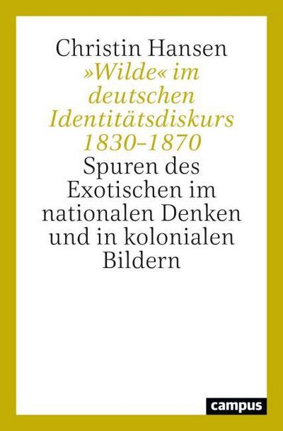 ’Wilde’ im deutschen Identitätsdiskurs 1830-1870