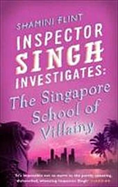 Inspector Singh Investigates: The Singapore School Of Villainy