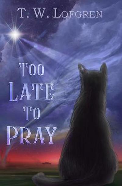 Too Late to Pray