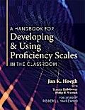 A Handbook for Developing and Using Proficiency Scales in the Classroom