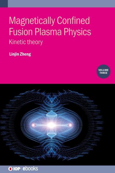 Magnetically Confined Fusion Plasma Physics, Volume 3