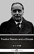 Twelve Stories and a Dream by H. G. Wells (Illustrated)