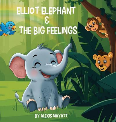 Elliot Elephant and the Big Feelings