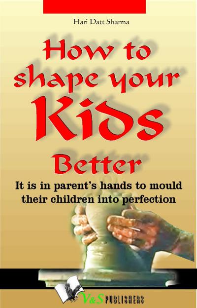 How to shape your kids better