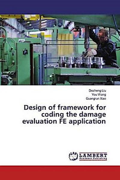 Design of framework for coding the damage evaluation FE application