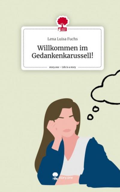 Willkommen im Gedankenkarussell!. Life is a Story - story.one
