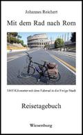 Mit dem Rad nach Rom - 1465 Kilometer mit dem Fahrrad in die Ewige Stadt