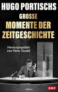 Hugo Portischs große Momente der Zeitgeschichte