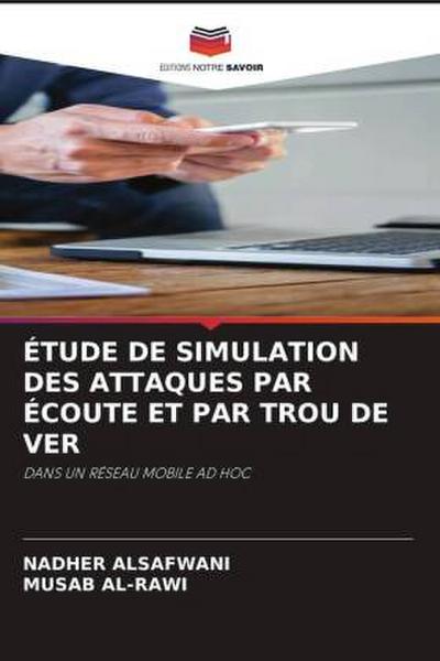 ÉTUDE DE SIMULATION DES ATTAQUES PAR ÉCOUTE ET PAR TROU DE VER
