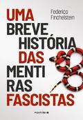 Uma breve história das mentiras fascistas