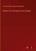 Wilhelm Tell: Schauspiel in fünf Aufzügen